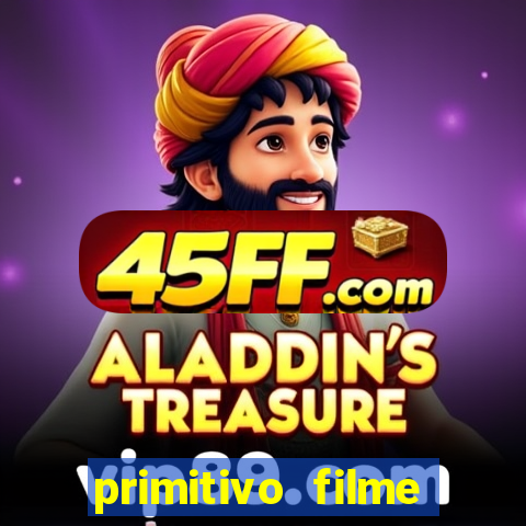 primitivo filme completo dublado mega filmes